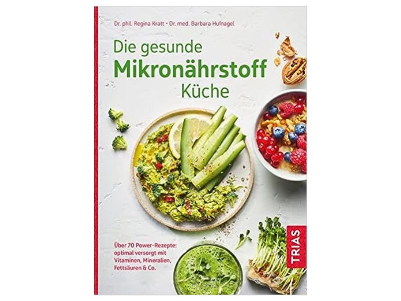 Die gesunde Mikronährstoff-Küche – Regina Kratt, Barbara Hufnagel